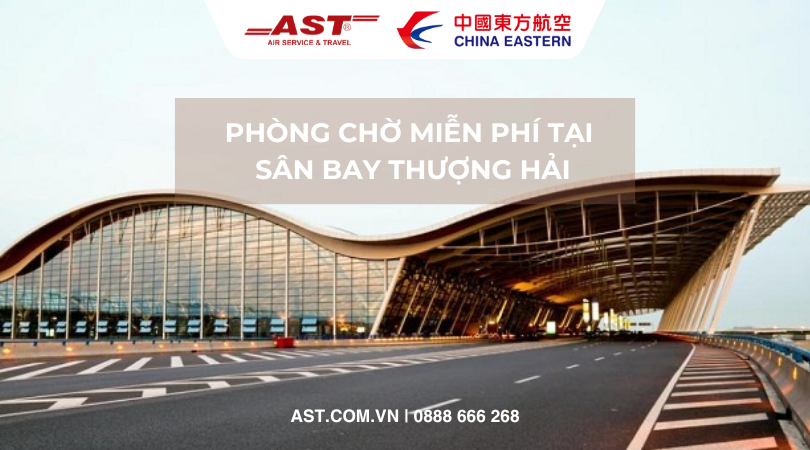 China Eastern Airlines cung cấp phòng chờ trung chuyển miễn phí tại sân bay Thượng Hải