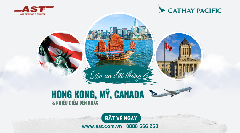 Siêu ưu đãi tháng 6 bay đến Hồng Kông, Mỹ Và nhiều điểm đến hấp dẫn khác