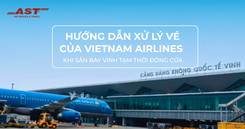 Vietnam Airlines hướng dẫn xử lý vé khi sân bay Vinh tạm thời đóng cửa