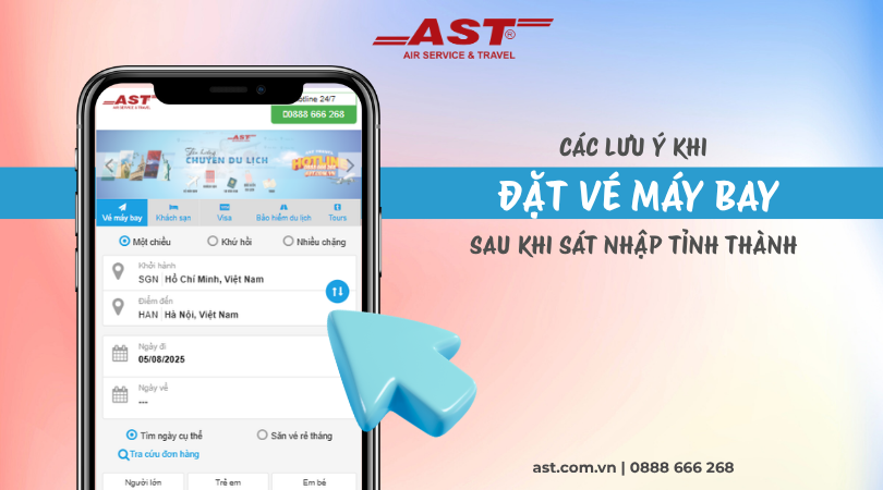 Lưu Ý Khi Đặt Vé Máy Bay Sau Sát Nhập Tỉnh Thành 2025