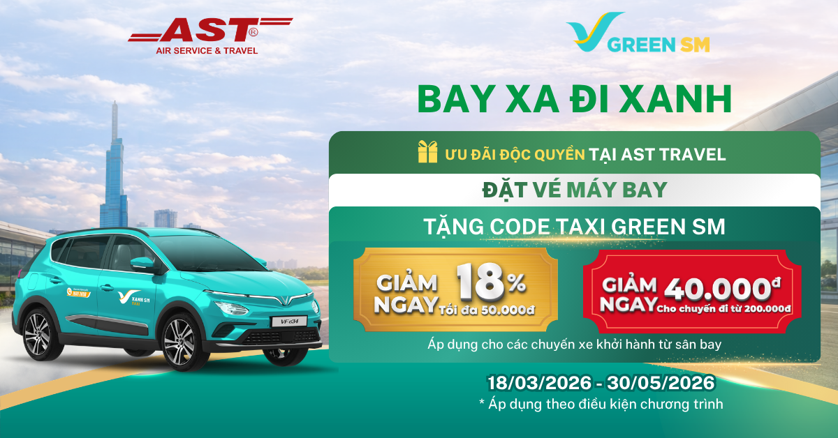 BAY XA ĐI XANH: ĐẶC QUYỀN GREEN SM KHI ĐẶT VÉ TẠI AST TRAVEL
